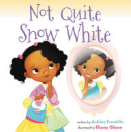 Title: Not Quite Snow White, Author: Ashley Franklin