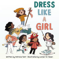 Title: Dress Like a Girl, Author: Patricia Toht
