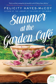 Title: Summer at the Garden Cafe: A Novel, Author: Felicity Hayes-McCoy