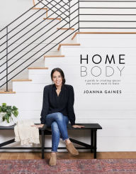 Free ebooks for ipad download Homebody: A Guide to Creating Spaces You Never Want to Leave by Joanna Gaines 9780062801975