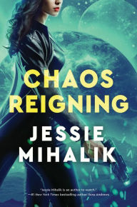 Title: Chaos Reigning: A Novel, Author: Jessie Mihalik