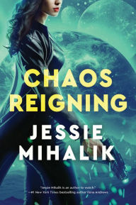 Title: Chaos Reigning: A Novel, Author: Jessie Mihalik