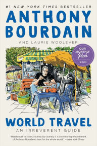 Title: World Travel: An Irreverent Guide, Author: Anthony Bourdain