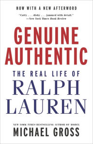 Title: Genuine Authentic: The Real Life of Ralph Lauren, Author: Michael Gross