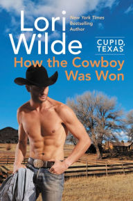 Title: Cupid, Texas: How the Cowboy Was Won, Author: Lori Wilde