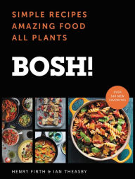 Best free ebook download forum BOSH!: Simple Recipes * Amazing Food * All Plants 9780062820686 by Ian Theasby, Henry David Firth 