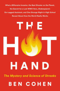 Epub books collection free download The Hot Hand: The Mystery and Science of Streaks 9780062820723 (English literature) CHM RTF iBook by Ben Cohen