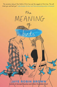 Title: The Meaning of Birds, Author: Jaye Robin Brown