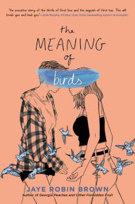 Title: The Meaning of Birds, Author: Jaye Robin Brown