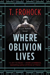 Title: Where Oblivion Lives, Author: T. Frohock