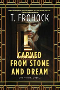 Title: Carved from Stone and Dream (Los Nefilim Series #2), Author: T. Frohock