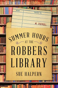 Title: Summer Hours at the Robbers Library, Author: Sue Halpern