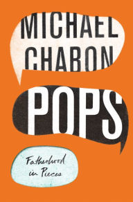 Title: Pops: Fatherhood in Pieces, Author: Michael Chabon