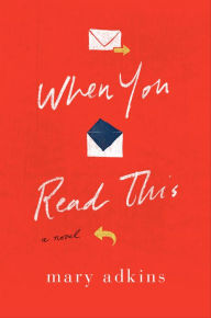 Title: When You Read This: A Novel, Author: Mary Adkins