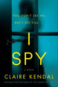 Free textbook download I Spy: A Novel English version  9780062834713 by Claire Kendal