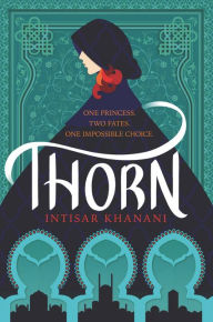 Title: Thorn, Author: Intisar Khanani