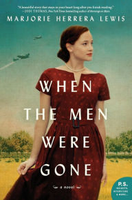 Download new books for free When the Men Were Gone: A Novel by Marjorie Herrera Lewis 9780062836045 in English
