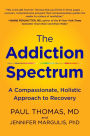 The Addiction Spectrum: A Compassionate, Holistic Approach to Recovery