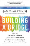 Alternative view 1 of Building a Bridge: How the Catholic Church and the LGBT Community Can Enter into a Relationship of Respect, Compassion, and Sensitivity