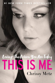 Title: This Is Me: Loving the Person You Are Today, Author: Chrissy Metz