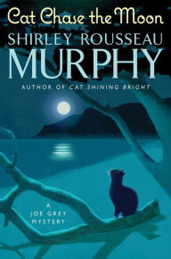 Title: Cat Chase the Moon: A Joe Grey Mystery, Author: Shirley Rousseau Murphy