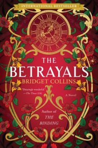 Title: The Betrayals: A Novel, Author: Bridget Collins