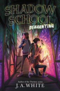 Title: Shadow School #2: Dehaunting, Author: J. A. White