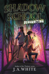 Title: Shadow School #2: Dehaunting, Author: J. A. White