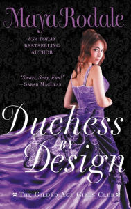 Title: Duchess by Design: The Gilded Age Girls Club, Author: Maya Rodale