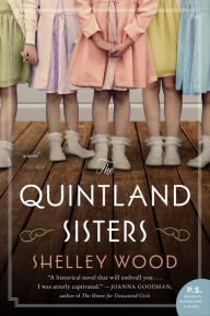Title: The Quintland Sisters: A Novel, Author: Shelley Wood