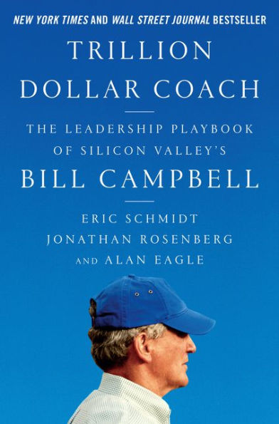 Trillion Dollar Coach: The Leadership Playbook of Silicon Valley's Bill Campbell