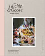 The Huckle & Goose Cookbook: 152 Recipes and Habits to Cook More, Stress Less, and Bring the Outside In