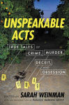 Alternative view 1 of Unspeakable Acts: True Tales of Crime, Murder, Deceit, and Obsession