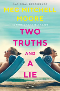 Title: Two Truths and a Lie: A Novel, Author: Meg Mitchell Moore