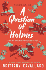 Title: A Question of Holmes, Author: Brittany Cavallaro