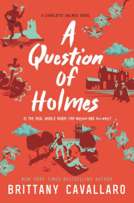 Title: A Question of Holmes, Author: Brittany Cavallaro