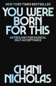 Free download ebook online You Were Born for This: Astrology for Radical Self-Acceptance RTF PDF MOBI 9780063043770 English version