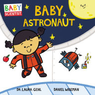 Title: Baby Astronaut (Baby Scientist Series #2), Author: Dr. Laura Gehl