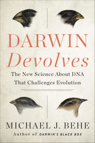 Title: Darwin Devolves: The New Science About DNA That Challenges Evolution, Author: Michael J. Behe