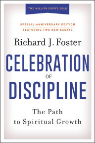 Title: Celebration of Discipline: The Path to Spiritual Growth (Special Anniversary Edition), Author: Richard J. Foster
