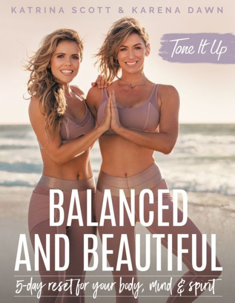 Tone It Up: Balanced and Beautiful: 5-Day Reset for Your Body, Mind & Spirit