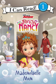 Title: Disney Junior Fancy Nancy: Mademoiselle Mom, Author: Nancy Parent