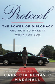 Free ebook download textbooks Protocol: The Power of Diplomacy and How to Make It Work for You 9780062844460 PDF (English Edition) by Capricia Penavic Marshall