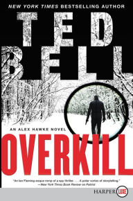 Title: Overkill: An Alex Hawke Novel, Author: Ted Bell