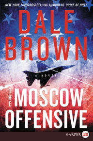 Title: The Moscow Offensive: A Novel, Author: Dale Brown