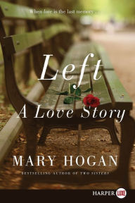 Title: Left: A Love Story, Author: Mary Hogan