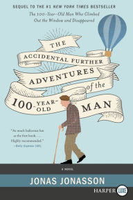 Title: The Accidental Further Adventures of the Hundred-Year-Old Man: A Novel, Author: Jonas Jonasson