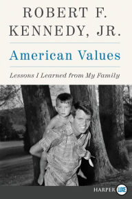 Title: American Values: Lessons I Learned from My Family, Author: Robert F. Kennedy Jr.