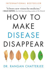 Title: How to Make Disease Disappear, Author: Rangan Chatterjee