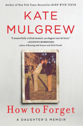 How To Forget A Daughter S Memoir By Kate Mulgrew Paperback Barnes Noble